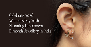 Celebrate 2026 Women's Day With  Stunning Lab-Grown Diamond Jewellery In India