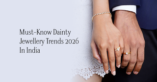 Must-Know Dainty Jewellery Trends 2026 In India