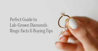 Perfect Guide to Lab Grown Diamond Rings: Facts and Buying Tips from DiAi Designs